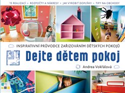 Levně Dejte dětem pokoj. Inspirativní průvodce zařizováním dětských pokojů - Andrea Vokřálová