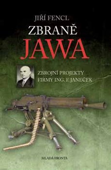 Zbraně JAWA. Zbrojní projekty firmy Ing. F. Janeček - Jiří Fencl