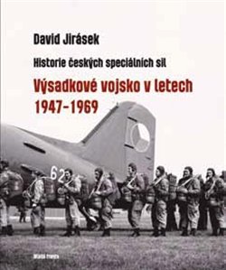 Levně Výsadkové vojsko v letech 1947-1969. Historie českých speciálních sil – I. díl - David Jirásek