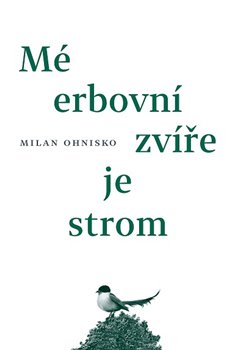 Levně Mé erbovní zvíře je strom - Milan Ohnisko