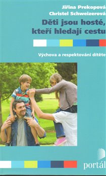 Levně Děti jsou hosté, kteří hledají cestu. Výchova a respektování dítěte - Jiřina Prekopová, Christel Schweizerová