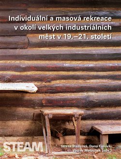 Levně Individuální a masová rekreace v okolí velkých industriálních měst v 19.–21. století