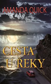 Cesta u řeky - Amanda Quick