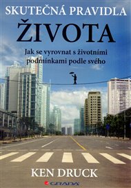 Skutečná pravidla života: Jak se vyrovnat s životními podmínkami podle svého - Ken Druck