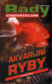 Akvarijní ryby: rady chovatelům - Jaroslav Eliáš