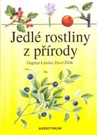 Jedlé rostliny z přírody - Dagmar Lánská