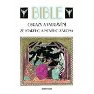 Bible: Obrazy a vyprávění ze Starého a Nového zákona