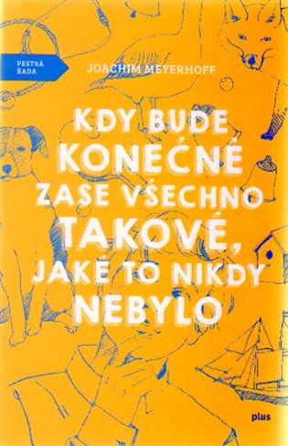 Kdy bude konečně zase všechno takové, jaké to nikdy nebylo - Joachim Meyerhoff