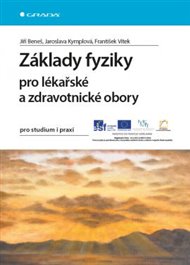 Základy fyziky pro lékařské a zdravotnické obory: pro studium i praxi - Jiří Beneš, Jaroslava Kymplová, František Vítek