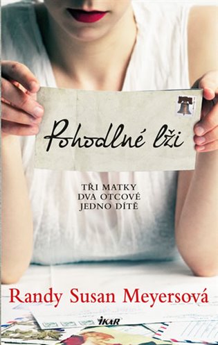 Pohodlné lži: Tři matky, dva otcové, jedno dítě - Randy Susan Meyersová