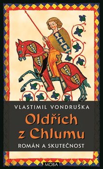 Levně Oldřich z Chlumu. román a skutečnost - Vlastimil Vondruška
