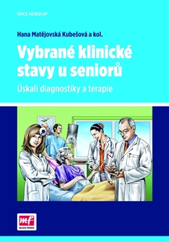 Levně Vybrané klinické stavy u seniorů. Úskalí diagnostiky a terapie - Hana Matějovská Kubešová