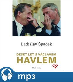 Levně Deset let s Václavem Havlem, mp3 - Ladislav Špaček
