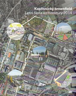 Levně Kopřivnický brownfield. Letní škola architektury 2014