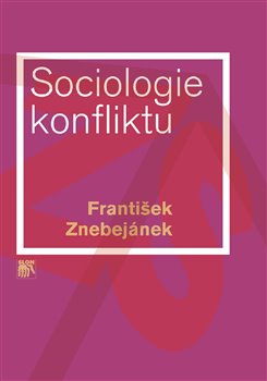 Levně Sociologie konfliktu - František Znebejánek