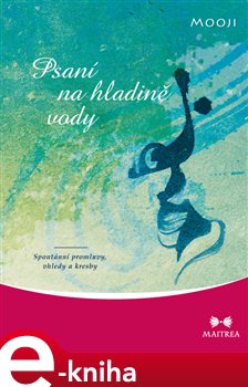 Levně Psaní na hladině vody. Spontánní promluvy, vhledy a kresby - Mooji e-kniha