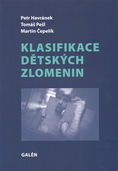 Levně Klasifikace dětských zlomenin - Petr Havránek, Tomáš Pešl, Martin Čepelík