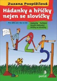 Hádanky a hříčky nejen se slovíčky: Pro děti od 7 do 11 let; hádanky; počítání; veselé malování; hříčky se slov - Zuzana Pospíšilová