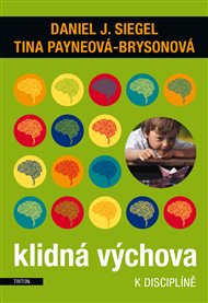Klidná výchova k disciplíně - Tina Payneová-Brysonová, Daniel J. Siegel