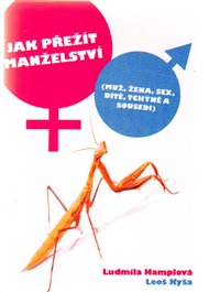 Jak přežít manželství: (Muž, žena, sex, dítě, tchýně a sousedi) - Ludmila Hamplová, Leoš Kyša