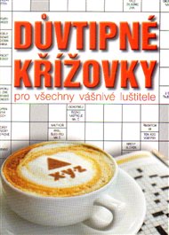 Důvtipné křížovky: pro všechny vášnivé luštitele