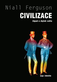 Civilizace: Západ a zbytek světa - Niall Ferguson