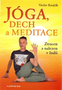 Levně Jóga, dech a meditace. Ztracen a nalezen v Indii - Václav Krejčík