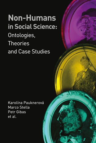 Non-humans in Social Science II - Karolína Pauknerová, Marco Stella, Petr Gibas, kol.