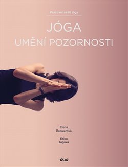 Levně Jóga – umění pozornosti. Pracovní sešit jógy - Elena Browerová, Erica Jagová