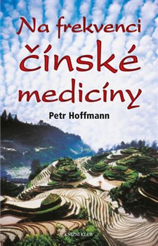 Levně Na frekvenci čínské medicíny - Petr Hoffmann
