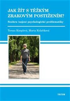 Levně Jak žít s těžkým zrakovým postižením? - Tereza Kimplová, Marta Kolaříková