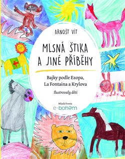 Levně Mlsná štika a jiné příběhy. Bajky podle Ezopa, La Fontaina a Krylova - Arnošt Vít