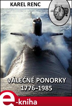 Levně Válečné ponorky 1776-1985 - Karel Renc e-kniha