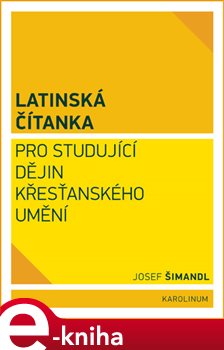 Levně Latinská čítanka pro studující dějin křesťanského umění - Josef Šimandl e-kniha