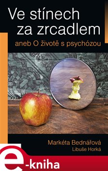 Levně Ve stínech za zrcadlem - Markéta Bednářová, Libuše Horká e-kniha