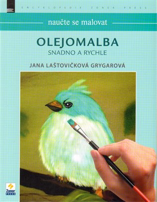 Naučte se malovat: Olejomalba - Jana Laštovičková Grygarová