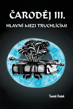 Levně Čaroděj III. - Hlavní mezi truchlícími - Tomáš Dušek