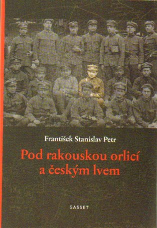 Pod rakouskou orlicí a českým lvem - František Stanislav Petr