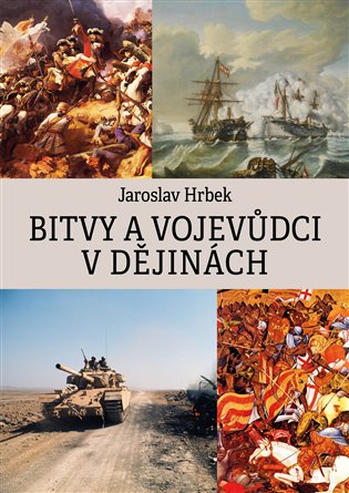 Bitvy a vojevůdci v dějinách - Jaroslav Hrbek