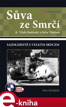 Sůva ze Smrčí. &amp; Vláďa Budínský a Jirka Třmínek - sajdkáristé s velkým srdcem - Petr Hošťálek e-kniha