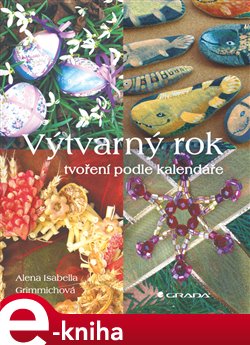Levně Výtvarný rok. tvoření podle kalendáře - Alena Isabella Grimmichová e-kniha