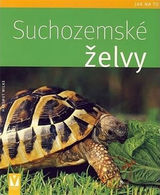 Suchozemské želvy - Jak na to - Hartmut Wilke