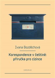 Korespondence v češtině: příručka pro cizince - Ivana Bozděchová