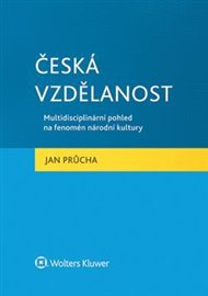 Česká vzdělanost: Multidisciplinární pohled na fenomén národní kultury - Jan Průcha