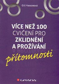 Více než 100 jednoduchých cvičení pro zklidnění a prožívání přítomnosti - Gill Hassonová