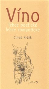 Víno lehce poetické lehce romantické 2. - Ctirad Králík