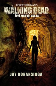 The Walking Dead - Živí mrtví -  Zkáza - Jay Bonansinga, Robert Kirkman