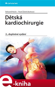 Levně Dětská kardiochirurgie. 2., doplněné vydání - Pavel Žáček, Bohumil Hučín e-kniha
