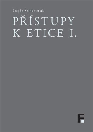 Přístupy k etice I. - Štěpán Špinka, kol.