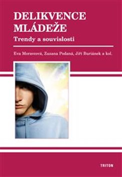 Levně Delikvence mládeže – trendy a souvislosti - Eva Moravcová, Zuzana Podaná, Jiří Buriánek